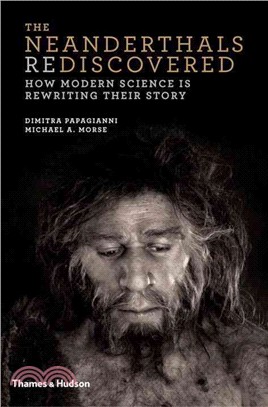 The Neanderthals Rediscovered ─ How Modern Science Is Rewriting Their Story