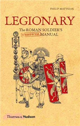 Legionary—The Roman Soldier's (Unofficial) Manual