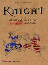 Knight : The Medieval Warrior's (Unofficial) Manual