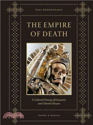 The Empire of Death: A Cultural History of Ossuaries and Charnel Houses