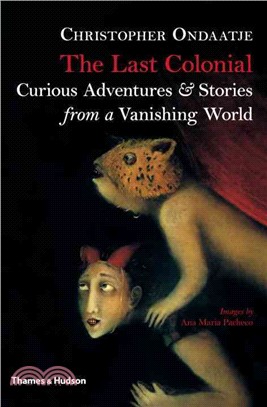 The Last Colonial: Curious Adventures & Stories from a Vanishing World