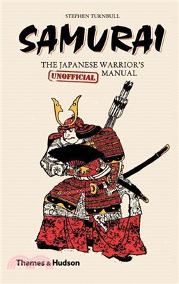 Samurai: The Japanese Warrior's (Unofficial) Manual