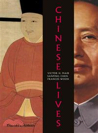 Chinese Lives ― The People Who Made a Civilization
