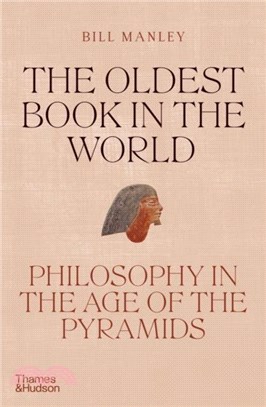 The Oldest Book in the World：Philosophy in the Age of the Pyramids