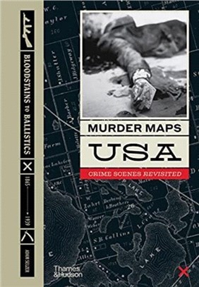 Murder Maps USA：Crime Scenes Revisited, Bloodstains to Ballistics