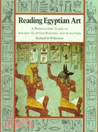Reading Egyptian art :  a hieroglyphic guide to ancient Egyptian painting and sculpture /