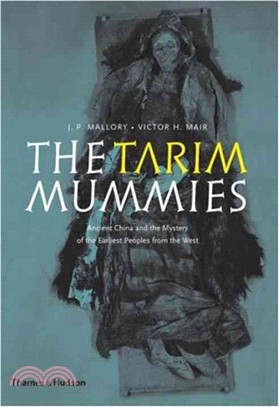 Tarim Mummies ─ Ancient China and the Mystery of the Earliest Peoples from the West