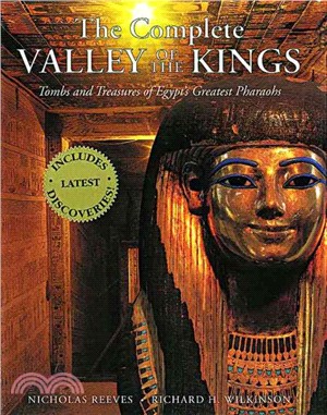 The Complete Valley of the Kings: Tombs and Treasures of Egypt's Greatest Pharaohs