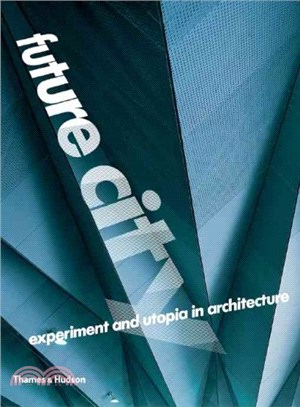 Future city :  experiment and utopia in architecture /