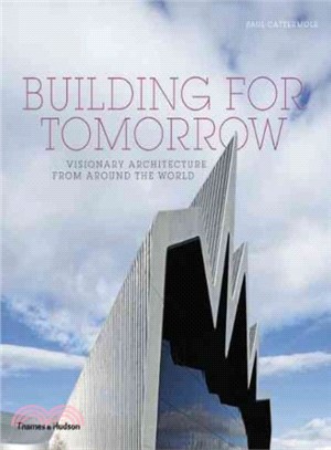 Building for tomorrow :visionary architecture from around the world /