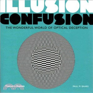 Illusion confusion : the wonderful world of optical deception /