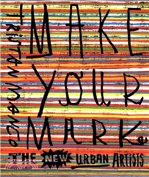 Make Your Mark: The New Urban Artists