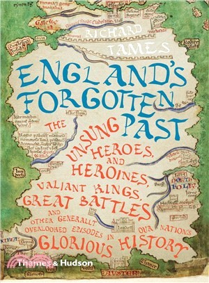 England's Forgotten Past: The Unsung Heroes and Heroines, Valiant Kings, Great Battles and Other Generally Overlooked Episodes in Our Nation's Glorious History