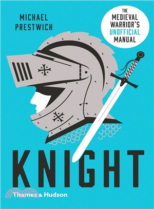 Knight: The Medieval Warrior’s (Unofficial) Manual