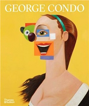 George Condo：Painting Reconfigured