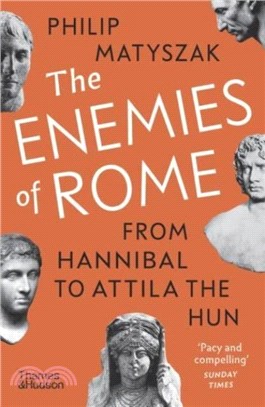 The Enemies of Rome：From Hannibal to Attila the Hun