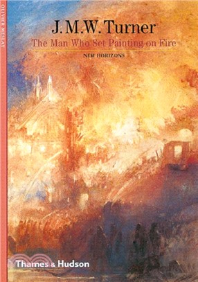 J. M. W. Turner: The Man Who Set Painting on Fire