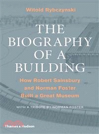 The Biography of a Building ─ How Robert Sainsbury and Norman Foster Built a Great Museum