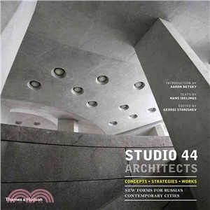 Studio 44 Architects: Concepts, Strategies, Works: New Forms for Russia’s Contemporary Cities