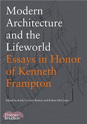 Modern architecture and the lifeworld :essays in honor of Kenneth Frampton /