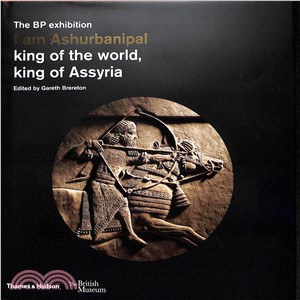 Ashurbanipal ― King of the World, King of Assyria