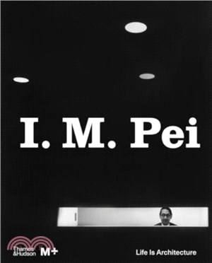 I. M. Pei：Life Is Architecture