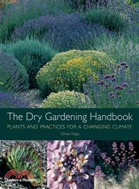 The Dry Gardening Handbook—Plants and Practices for a Changing Climate
