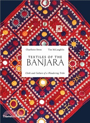 Textiles of the Banjara: Cloth and Culture of a Wandering Tribe