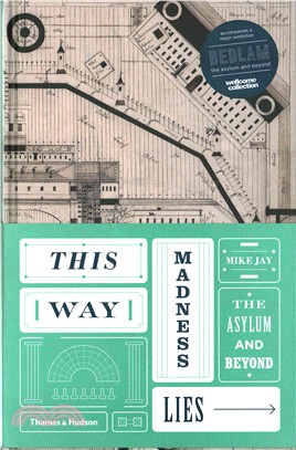 This way madness lies :the asylum and beyond /