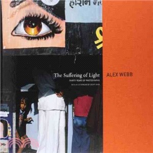 The suffering of light :thirty years of photographs /