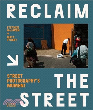 Reclaim the Street：Street Photography's Moment