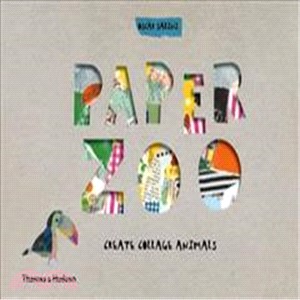 Paper Zoo: Create Collage Animals (Including 8 die-cut collage pockets plus envelope containing 8 blank piece of card and 20 decorated paper sheets) (拼貼書)