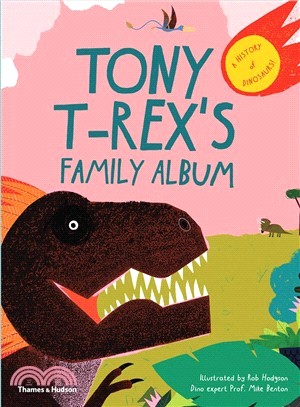 Tony T-Rex’s Family Album: A History of Dinosaurs!