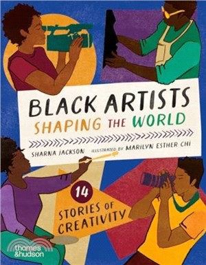 Black Artists Shaping the World (Picture Book Edition)：14 stories of creativity