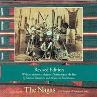 The Nagas: Hill Peoples of Northeast India: Society, Culture and the Colonial Encounter