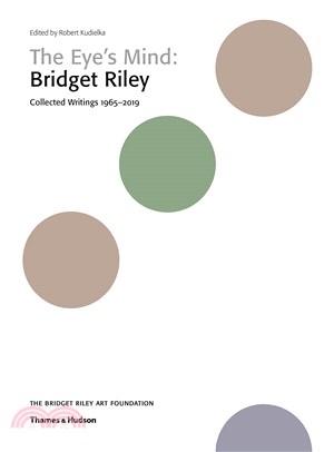 The Eye's Mind: Bridget Riley: Collected Writings 1965-2019