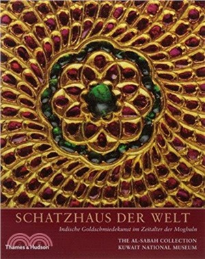 Treasury of the World : German Edition: Jewelled Arts of India in the Age of the Mughals / Schatzhaus der Welt: Indische Goldschmiedekunst im Zeitalter der Moghuln