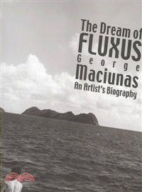 The Dream of Fluxus: George Maciunas: An Artist's Biography