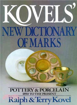 The Kovels' New Dictionary of Marks/Pottery and Porcelain, 1850-Present