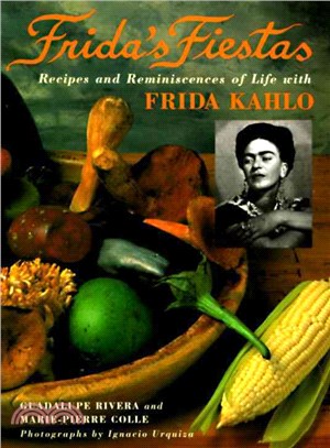 Frida's Fiestas ─ Recipes and Reminiscences of Life With Frida Kahlo