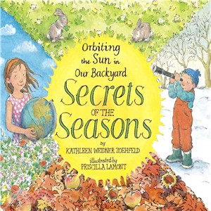 Secrets of the seasons :orbiting the sun in our backyard /