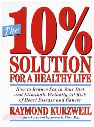 The 10% Solution for a Healthy Life: How to Reduce Fat in Your Diet and Eliminate Virtually All Risk of Heart Disease and Cancer