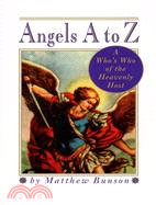 Angels A to Z ─ A Who's Who of the Heavenly Host