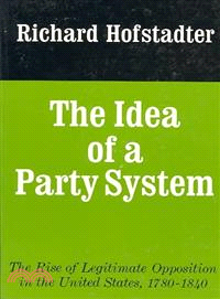 The Idea of a Party System ― The Rise of Legitimate Opposition in the United States, 1780-1840