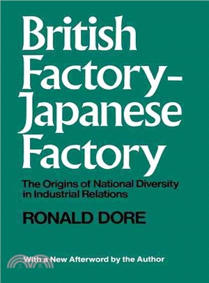 British Factory, Japanese Factory; The Origins of National Diversity in Industrial Relations,: The Origins of National Diversity in Industrial Relations