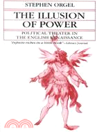 The Illusion of Power: Political Theater in the English Renaissance
