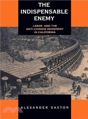 The Indispensable Enemy: Labor and the Anti-Chinese Movement in California