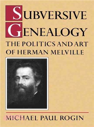 Subversive Genealogy ― The Politics and Art of Herman Melville