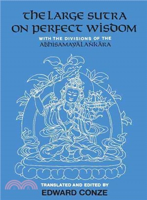 The Large Sutra on Perfect Wisdom: With the Divisions of the Abhisamayalankara