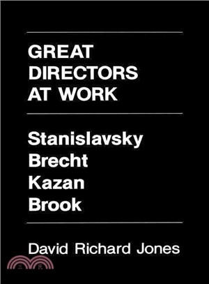 Great Directors at Work: Stanislavsky, Brecht, Kazan, Brook